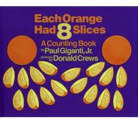 Each Orange Had 8 Slices: A Counting Book