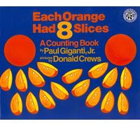 Each Orange Had 8 Slices: A Counting Book
