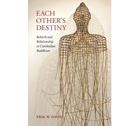 Each Other's Destiny : Rebirth and Relationship in Cambodian Buddhism