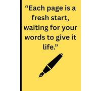 “Each page is a fresh start, waiting for your words to give it life.”: Your story unfolds with every word you write.