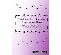 Each Piece Has a Purpose, Together We Shine: 30 Days of Faith, Growth, & Encouragement