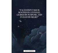 Each Step I Take Is Rooted in Courage, Guided by Purpose, and Fueled by Belief - Inspirational Lined Notebook, 100 Pages: To spark action, inner strength, and daily clarity