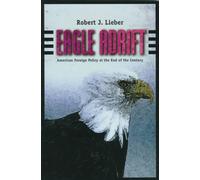Eagle Adrift: American Foreign Policy at the End of the Century