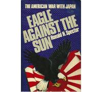 Eagle Against the Sun (The American War with Japan