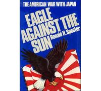 Eagle against the Sun: The American War with Japan
