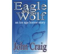 Eagle And The Wolf: An Ice Age Horror Story