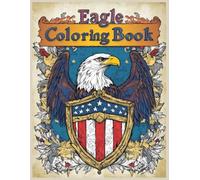Eagle Coloring Book: Patriotic American Eagle with Flag Shield