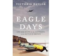Eagle Days: Life and Death for the Luftwaffe in the Battle of Britain (Note: Author/edition not provided in inputs, so omitted per instructions.)