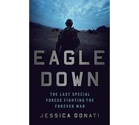 Eagle Down: American Special Forces at the End of Afghanistan's War