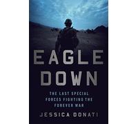 Eagle Down: The Last Special Forces Fighting the Forever War