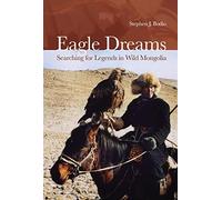 Eagle Dreams: Searching for Legends in Wild Mongolia