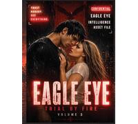 Eagle Eye: Trial By Fire (Volume 3)