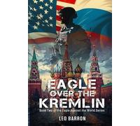 Eagle Over the Kremlin: Book Two of the Eagle Against the World Series: 2