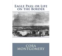 Eagle Pass; or Life on the Border
