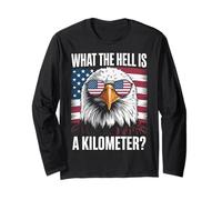 Eagle What The Hell is A Kilometer USA America Patriotic Long Sleeve T-Shirt