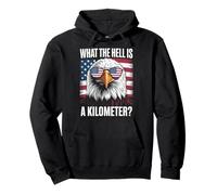 Eagle What The Hell Is A Kilometer Usa America Patriotic Pullover Hoodie