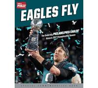 Eagles Fly: The Underdog Philadelphia Eagles' Historic 2017 Championship Season
