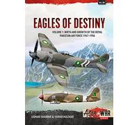 Eagles of Destiny: Volume 1: Birth and Growth of the Royal Pakistan Air Force and Pakistan Air Force, 1947-1971: 38 (Asia@War)