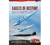 Eagles of Destiny Volume 2: Growth and Wars of the Pakistani Air Force 1956-1971: 39 (Asia@War)