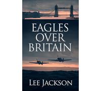Eagles Over Britain: 2 (The After Dunkirk Series)
