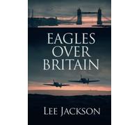 Eagles Over Britain (The After Dunkirk Series)