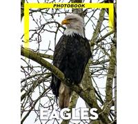 Eagles Photo Book: Majestic Bird Photography Showcasing Powerful Eagle Flight Maneuvers And Piercing Gaze Details For Nature Enthusiasts