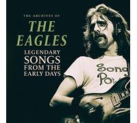 Eagles - The Archives Of / Legendary Songs From The Early Days