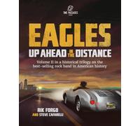 Eagles: Up Ahead in the Distance (The Eagles Trilogy)