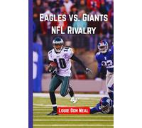 Eagles vs. Giants NFL Rivalry: Decades of Passion, Pride, and Power in One of Football’s Fiercest Battles (SPORT BIOGRAPHY)