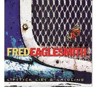 Eaglesmith,Fred - Lipstick,Lies & Gasoline