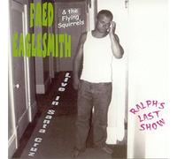 Eaglesmith, Fred - Ralph's Last Show: Live In Santa Cruz
