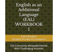 EAL (English as an Additional Language) WORKBOOK 1: 150 Commonly Misspelled Words With Challenging Activities