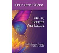 EALS; Sacred Workbook: A Guided Journey Through the Steps of EALS (EALS Healing Series)