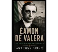 Éamon de Valera: Architect of Modern Ireland (The Irish Lives Series)