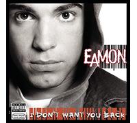 Eamon - I Don't Want You Back (Explicit Version) [Us Import]