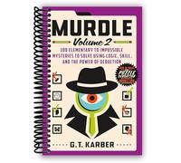 Eamufa Murdle: Volume 2: 100 Elementary to Impossible Mysteries to Solve Using Logic, Skill, and the Power of Deduction (Murdle, 2) [Spiral-bound] G. T. Karber