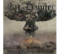 EAR DANGER - FULL BLAST AT LAST