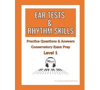 Ear Tests & Rhythm Skills - Level 1: Practice Questions & Answers for Conservatory Exam Prep
