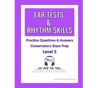 Ear Tests & Rhythm Skills - Level 3: Practice Questions & Answers for Conservatory Exam Prep