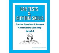 Ear Tests & Rhythm Skills - Level 4: Practice Questions & Answers for Conservatory Exam Prep