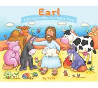 Earl: A Donkey Who Carried a King (The Earl Legacy)