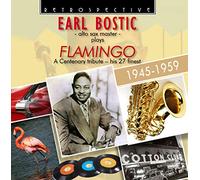 Earl Bostic - Earl Bostic: Alto Sax Master plays Flamingo, A Centenary Tribute