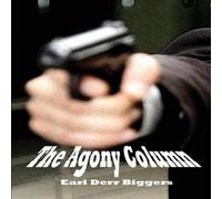 Earl Derr Biggers The Agony Column: A Mystery of Intrigue, Identity, and Earl Derr Biggers Multicolor