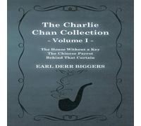 Earl Derr Biggers The Charlie Chan Collection - Volume I. (The House Without a Key Earl Derr Biggers Multicolor