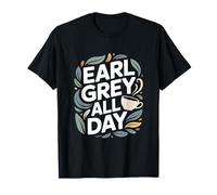 Earl Grey All Day Cozy Tea Time Design T-Shirt