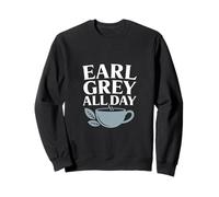 Earl Grey All Day Tea Lover Design Sweatshirt