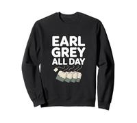 Earl Grey All Day Tea Lovers Delight Sweatshirt