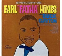 Earl Hines , Buck Clayton - Spotlight On Earl 'Fatha' Hines And Buck Clayton