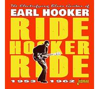 Earl Hooker - The Electrifying Blues Guitar Of Earl Hooker - Ride Hooker Ride 1953-1962