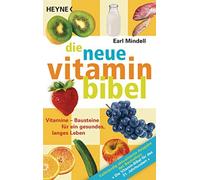 Earl Mindell Die neue Vitamin-Bibel: Vitamine - Bausteine für ein ge (Paperback)